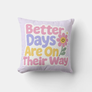 Better Days Are On Their Way Cute Flower Cushion