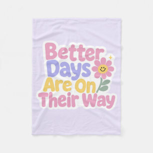 Better Days Are On Their Way Cute Flower Fleece Blanket