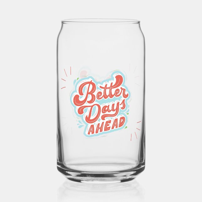 Better Days Can Glass (Front)