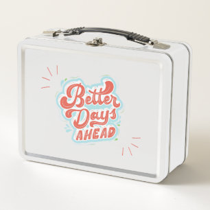 Better Days Metal Lunch Box