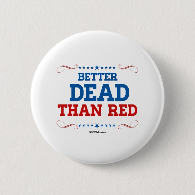 Better Dead than red 6 Cm Round Badge (Front)