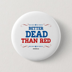 Better Dead than red 6 Cm Round Badge