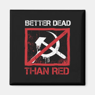 Better Dead Than Red Anti Socialism Capitalism Gre Magnet
