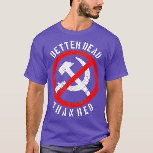 Better Dead Than Red Shirt Cool Philistine