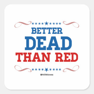 Better Dead than red Square Sticker