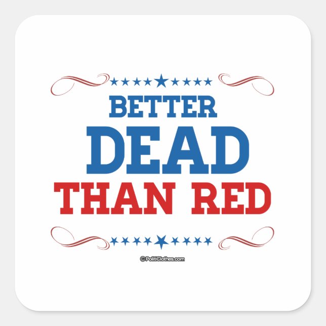 Better Dead than red Square Sticker (Front)