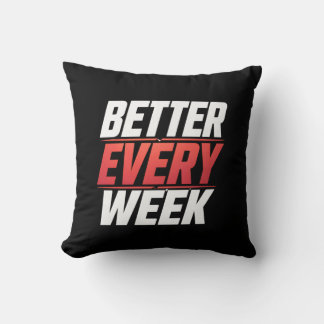 BETTER EVERY WEEK CUSHION