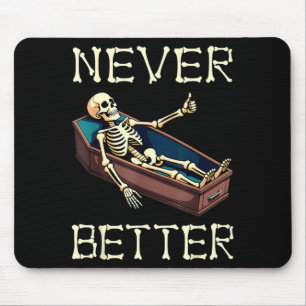 Better - Funny Skeleton Hilarious Halloween Mouse Pad