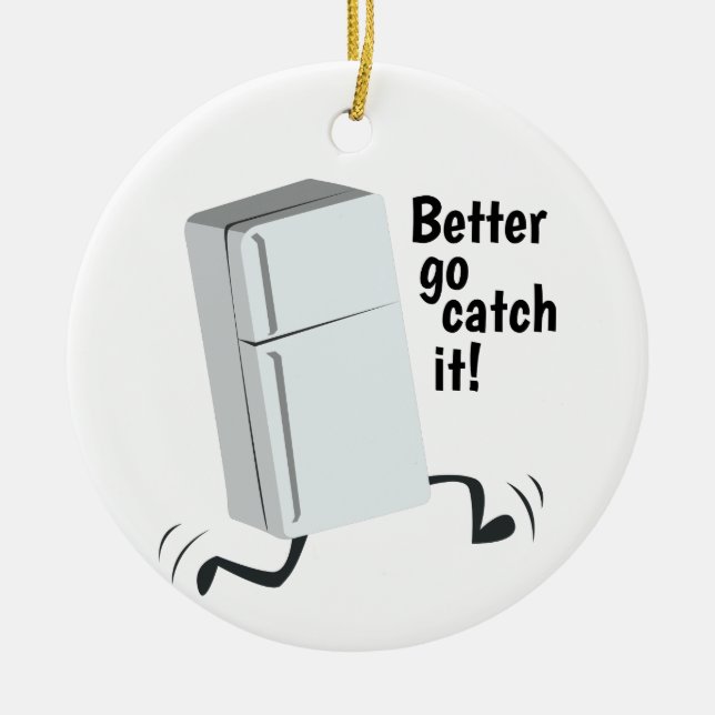 Better Go Catch Ceramic Ornament (Front)