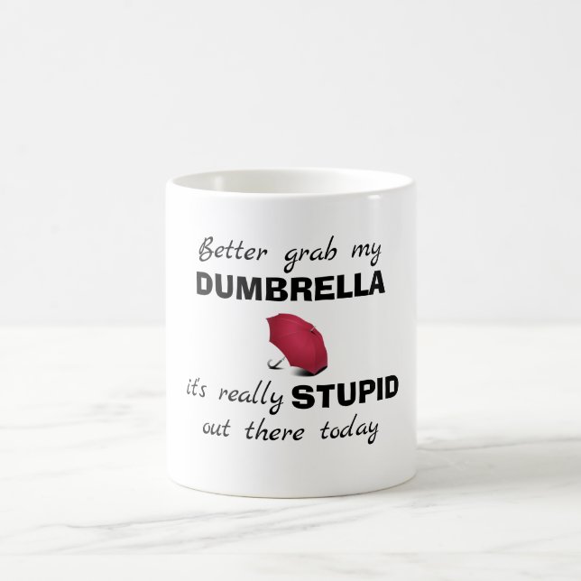 "Better Grab My Dumbrella" Funny Coffee Mug (Center)