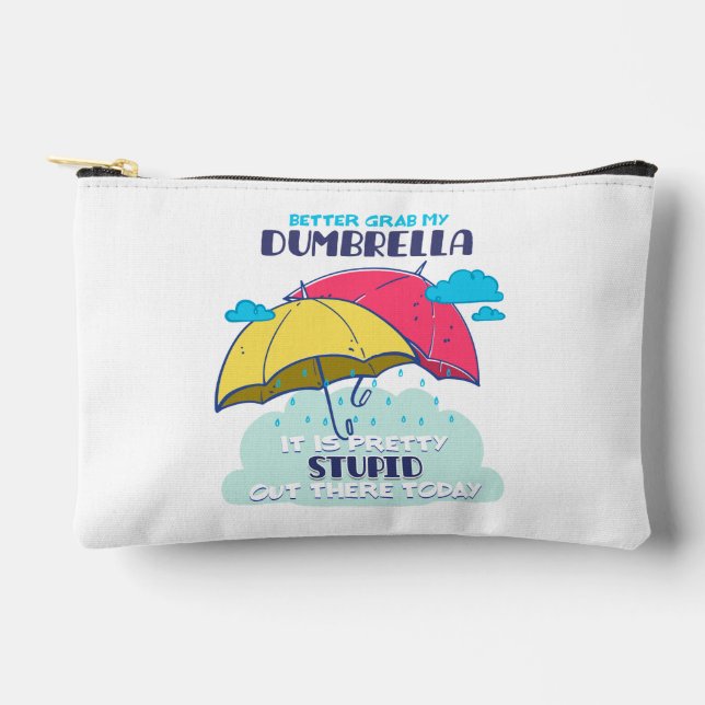 Better Grab My Dumbrella It Is Pretty Stupid  Accessory Pouch (Front)