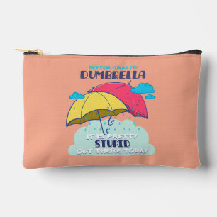 Better Grab My Dumbrella It Is Pretty Stupid  Accessory Pouch