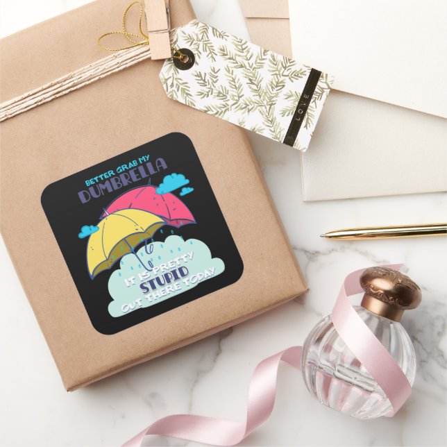 Better Grab My Dumbrella It Is Pretty Stupid  Square Sticker (Gifting)