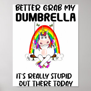 Better Grab My Dumbrella It’s Really Stud Out Ther Poster