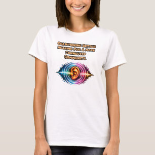 Better Hearing Champion: Connected Community T-Shirt