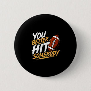 Better hit somebody funny matching family football 6 cm round badge
