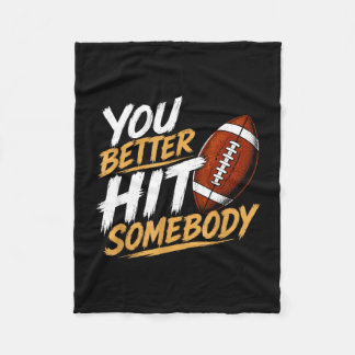 Better hit somebody funny matching family football fleece blanket