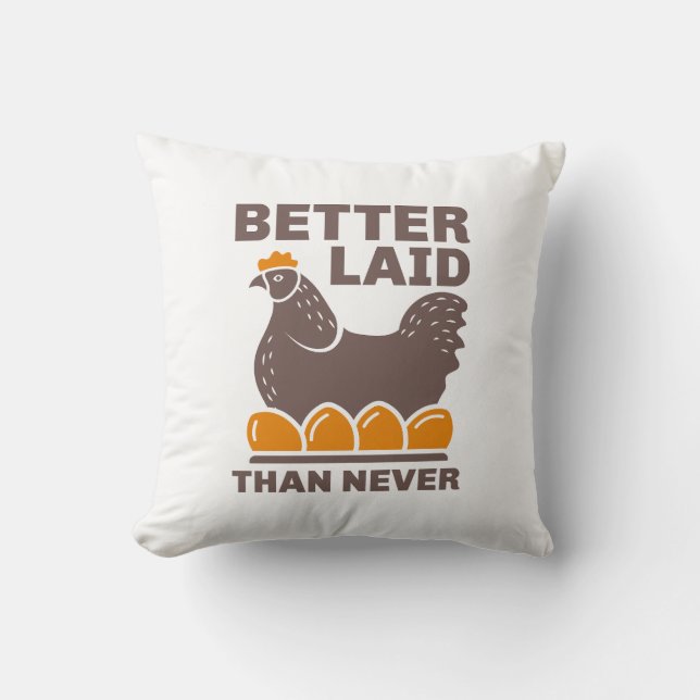 Better Laid Than Never Cushion (Front)