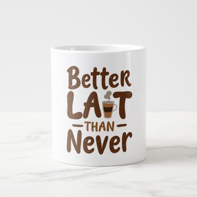 Better Lait than never Large Coffee Mug (Front)