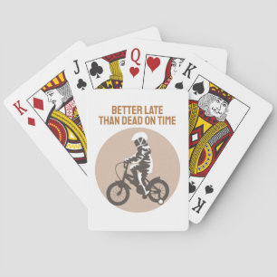 Better Late Than Dead on Time - Biker Design Playing Cards