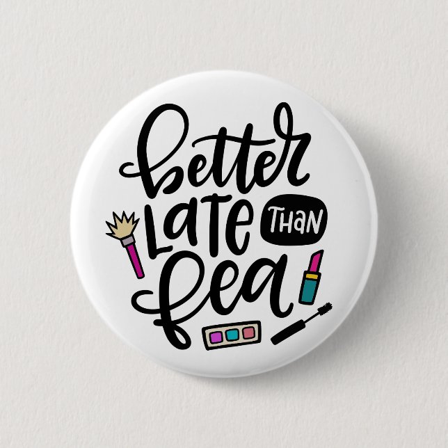 Better Late Than Fea, Spanglish 6 Cm Round Badge (Front)
