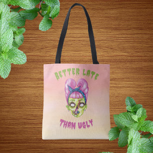 Better Late Than Ugly Cute Zombie Face Tote Bag