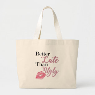 "Better Late Than Ugly" Luxe Tote Bag