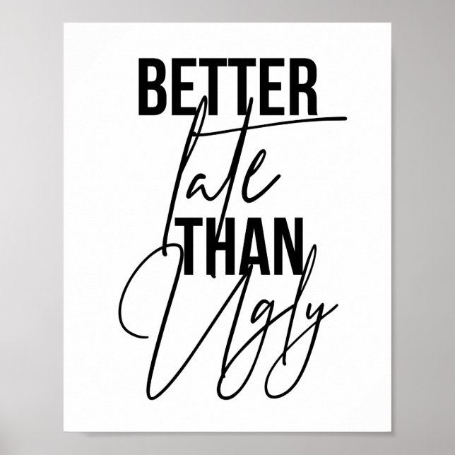 Better Late Than Ugly Poster (Front)