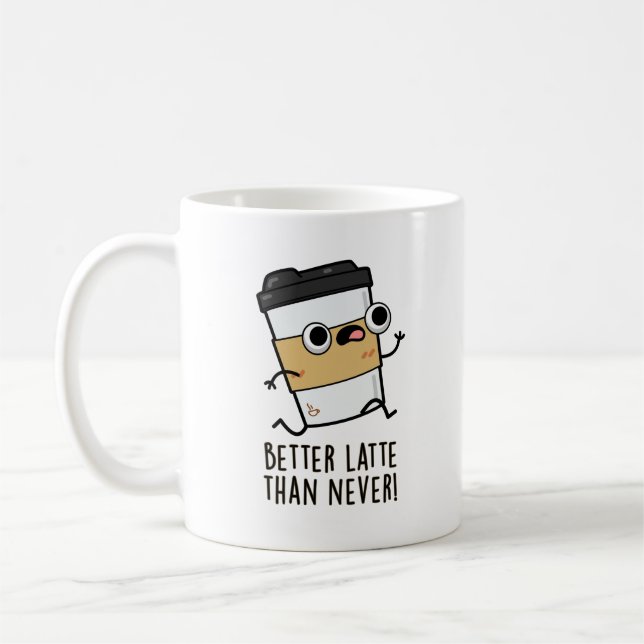 Better Latte Than Never Funny Coffee Pun  Mug (Left)