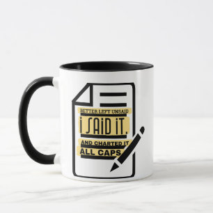 Better Left Unsaid? I Said It. And Charted It Mug