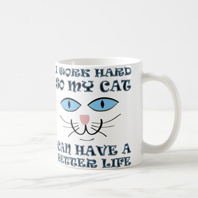 Better Life For My Cat Funny Mug (Right)