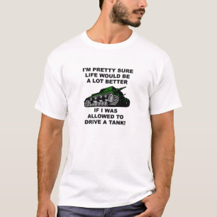 Better Life Through Tanks Funny Tshirt