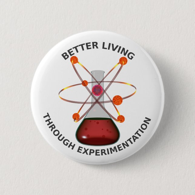 Better Living Through Experimentation 6 Cm Round Badge (Front)