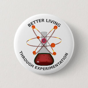 Better Living Through Experimentation 6 Cm Round Badge
