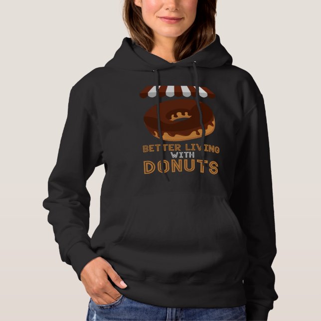 Better living With Donuts Baker Baking Donuts Hoodie (Front)