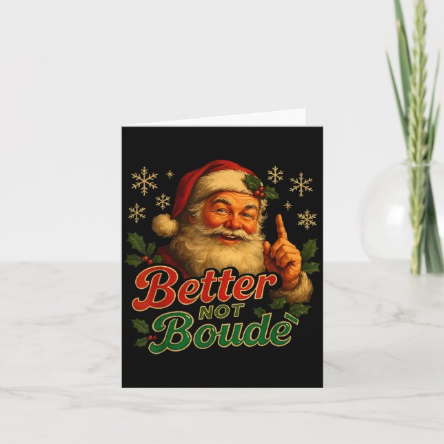 Better Not Boude Funny Cajun Christmas Santa  Card (Front)