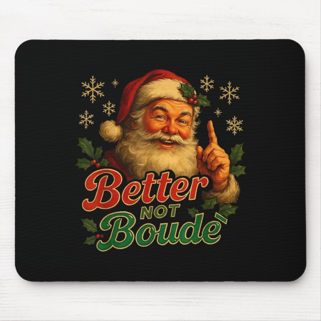 Better Not Boude Funny Cajun Christmas Santa  Mouse Pad (Front)