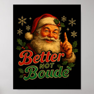 Better Not Boude Funny Cajun Christmas Santa  Poster