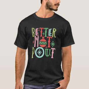 Better Not Pout Funny Christmas Pun  Distressed T-Shirt