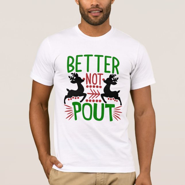 Better Not Pout Reindeer Christmas T-Shirt (Front)