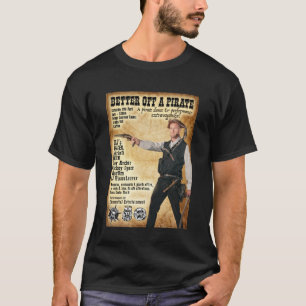 Better Off A Pirate T-Shirt