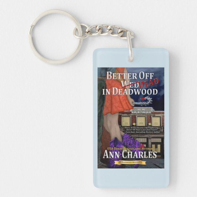 Better Off Dead in Deadwood key chain Ann Charles (Front)