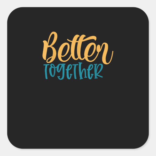 Better Off Together Quote Positive Minimal Design  Square Sticker (Front)