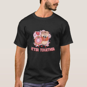 Better On Together Coffee Doughnut Groovy Day Happ T-Shirt