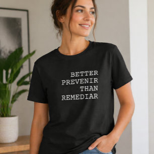 Better Prevenir Than Remediar Funny Portuguese Say T-Shirt