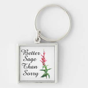Better Sage Than Sorry Keychain