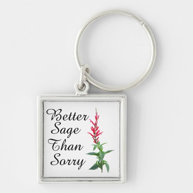 Better Sage Than Sorry Keychain (Front)