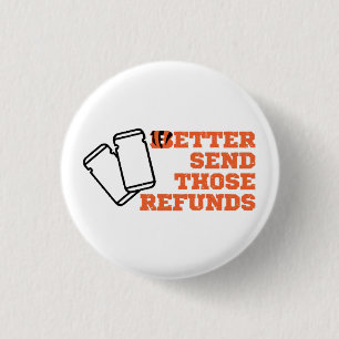 Better Send Those Refunds 3 Cm Round Badge