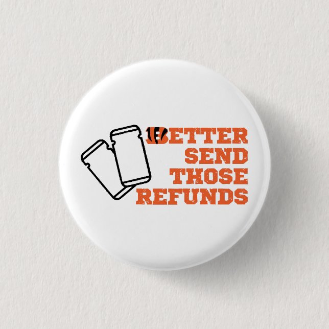 Better Send Those Refunds  3 Cm Round Badge (Front)