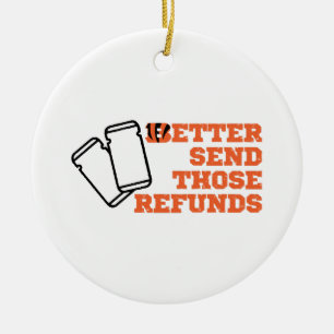 Better Send Those Refunds  Ceramic Ornament